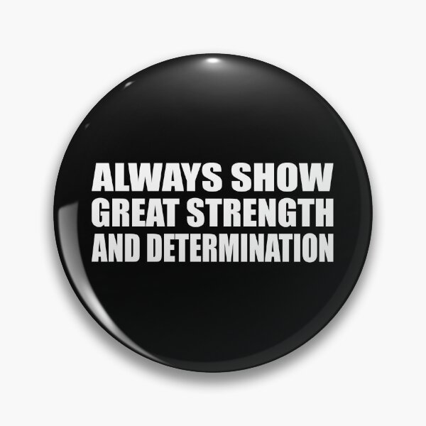 Item preview, Always show great strength and determination designed and sold by Colorfulandfun.