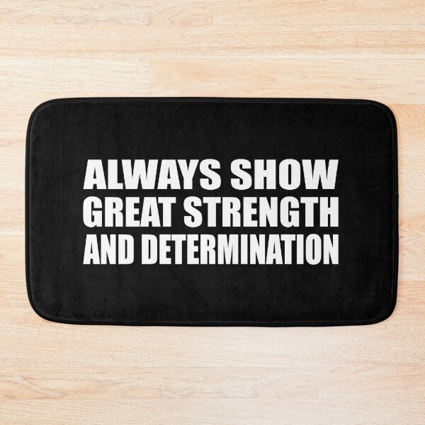 Item preview, Always show great strength and determination designed and sold by Colorfulandfun.