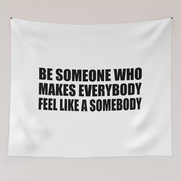 Item preview, Be someone who makes everybody feel like a somebody designed and sold by Colorfulandfun.
