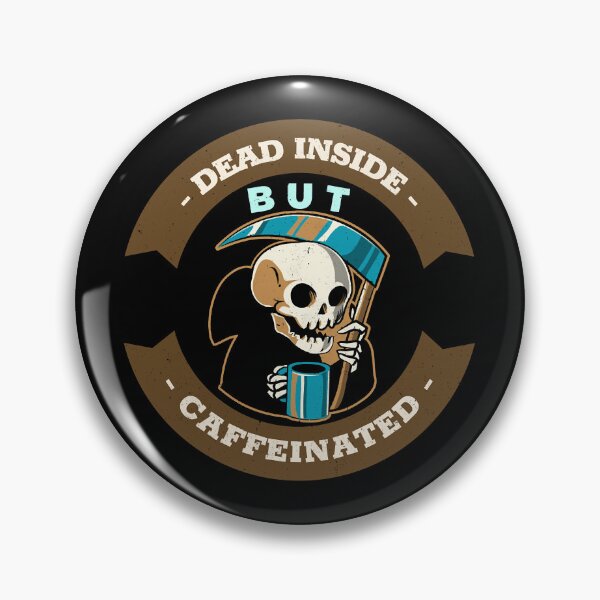 Item preview, Dead inside but caffeinated designed and sold by VinceWillms.