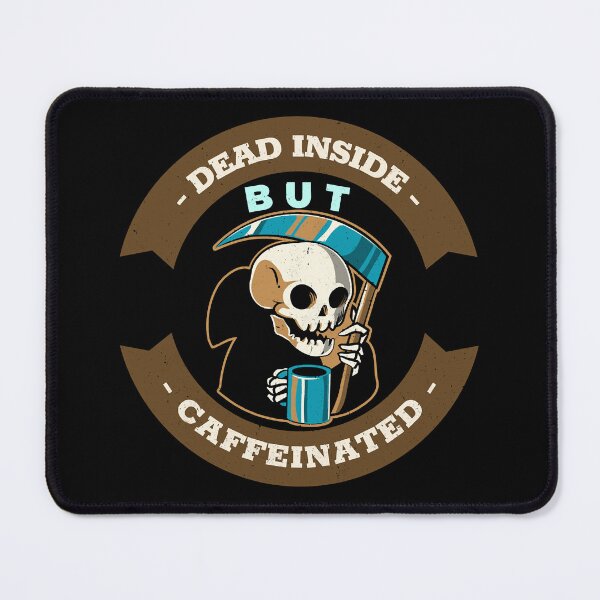 Item preview, Dead inside but caffeinated designed and sold by VinceWillms.