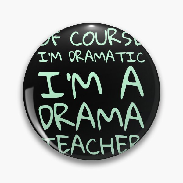 Item preview, Of course im dramatic im a drama teacher designed and sold by VinceWillms.