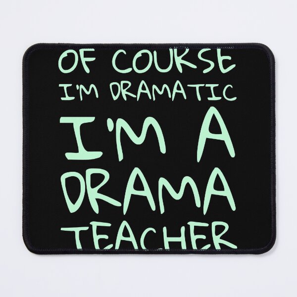 Item preview, Of course im dramatic im a drama teacher designed and sold by VinceWillms.