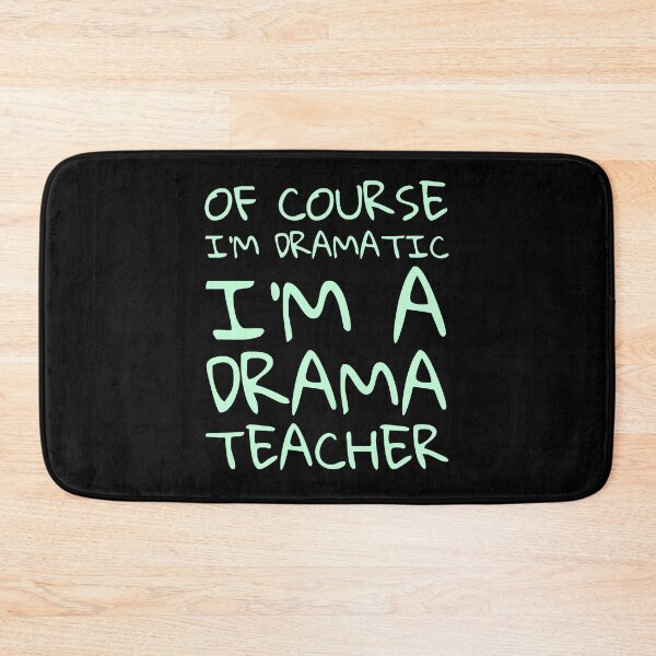 Item preview, Of course im dramatic im a drama teacher designed and sold by VinceWillms.