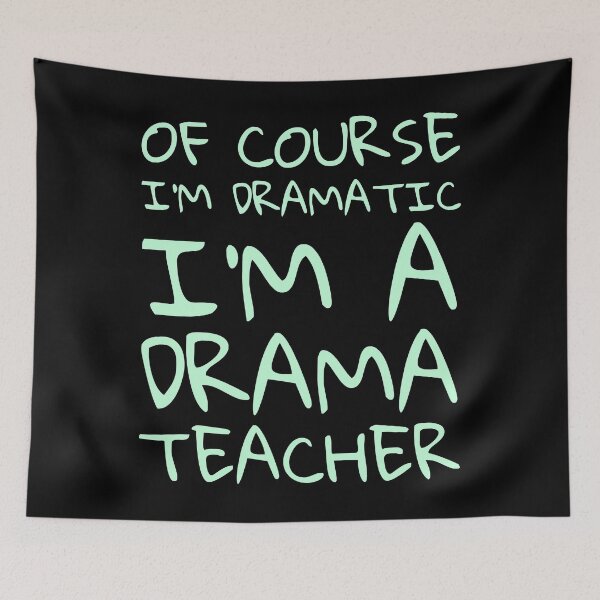 Item preview, Of course im dramatic im a drama teacher designed and sold by VinceWillms.