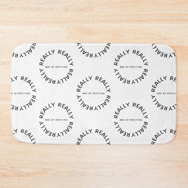 Item preview, Really, Really, Really, Really Bad at Replying  designed and sold by Lilac225769.