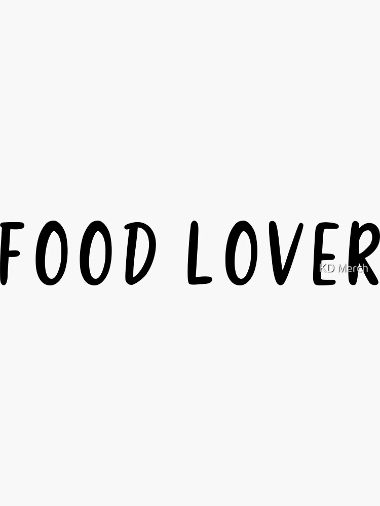 food-lover-food-quote-sticker-for-sale-by-kofin-redbubble