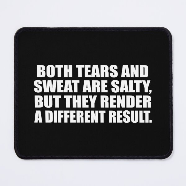 Item preview, Both tears and sweat are salty, but they render a different result designed and sold by Colorfulandfun.