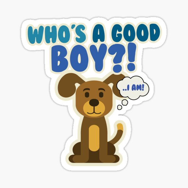 "Who's A Good Boy (Dog)" Sticker by SpaceAlienTees Redbubble