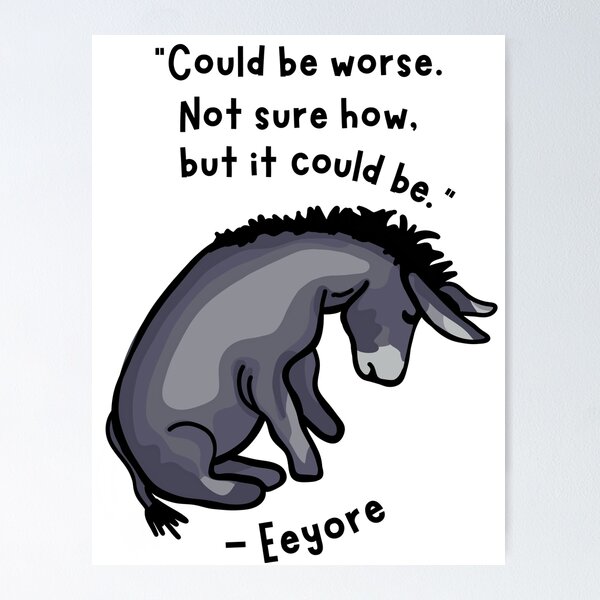 Item preview, Sad Eeyore Quote designed and sold by Unhinged Heather.