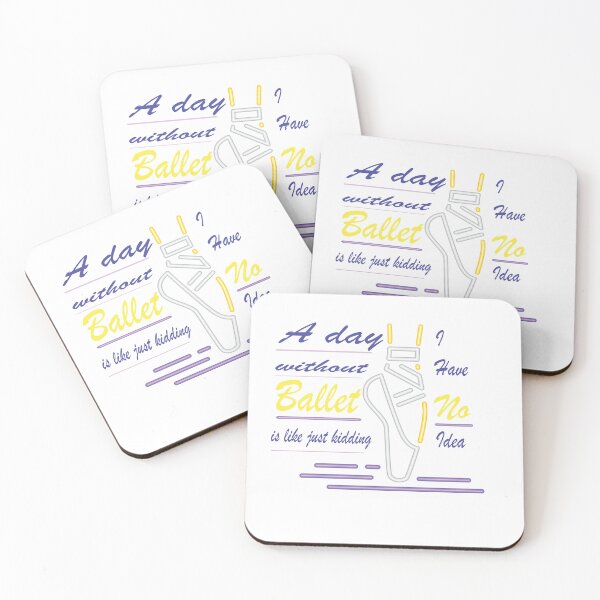 Item preview, a day without ballet is like kidding i have no idea designed and sold by Mayelshehawy.