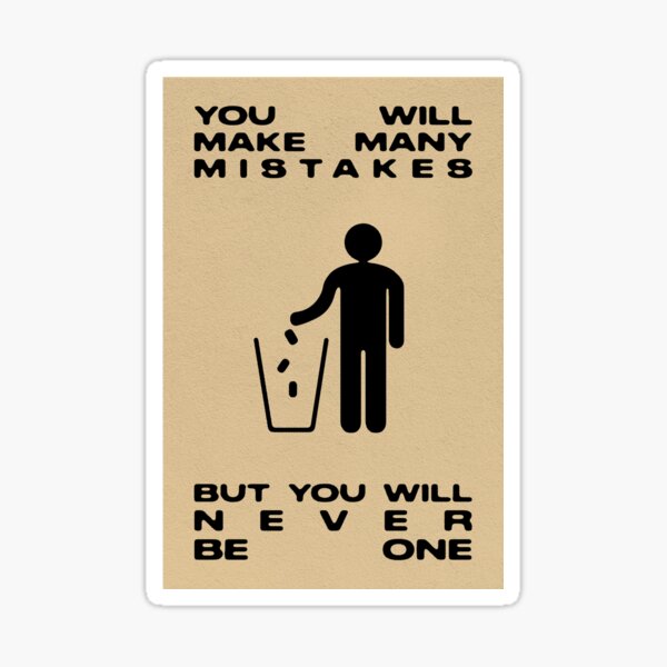 You Will Never Be a Mistake Sticker