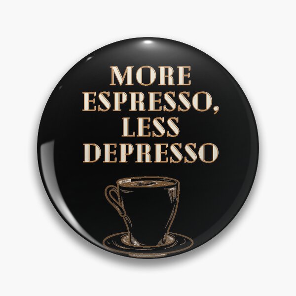 Item preview, More Espresso, Less Depresso designed and sold by Lilac225769.