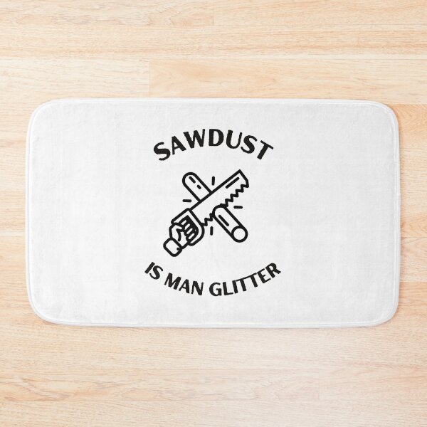 Item preview, Sawdust Is Man Glitter designed and sold by DoraHappy.
