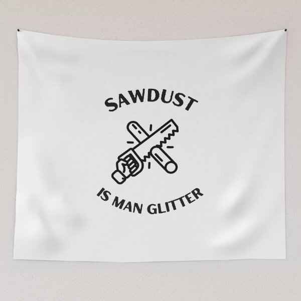 Item preview, Sawdust Is Man Glitter designed and sold by DoraHappy.