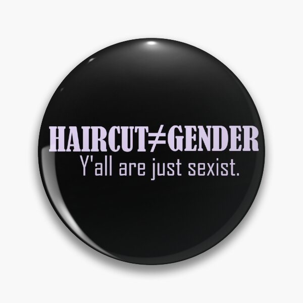 Item preview, Haircut ≠ Gender, y'all are just sexist. designed and sold by Void And Cold.
