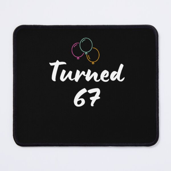 Item preview,  Turned 67-simple font-text based-birthday boy/girl-black and white designed and sold by PacePoint.