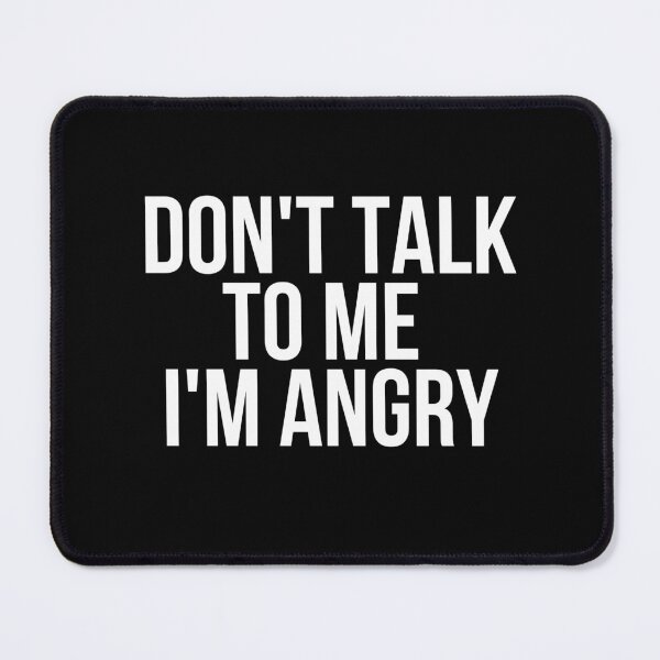 Item preview, Don't Talk To Me I'm Angry designed and sold by BigMovesHustler.