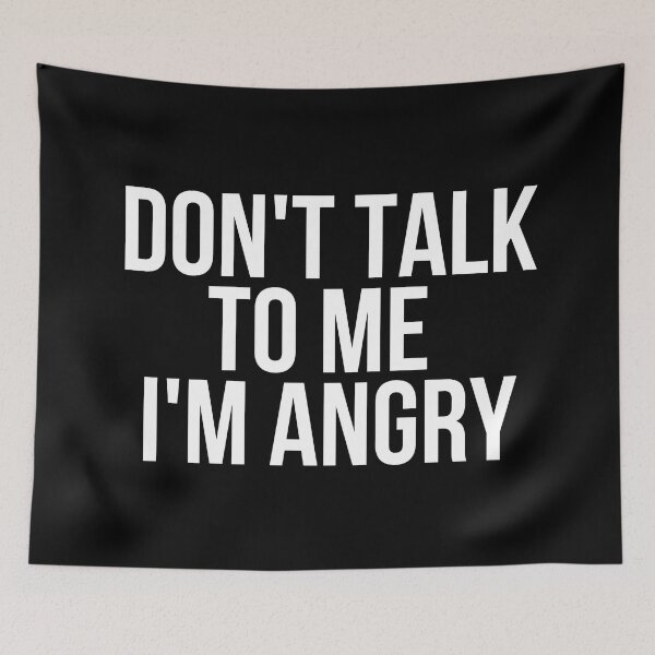 Item preview, Don't Talk To Me I'm Angry designed and sold by BigMovesHustler.