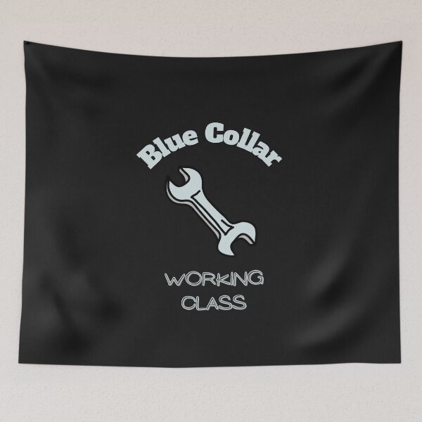 Item preview, Blue Collar Working Class designed and sold by DoraHappy.