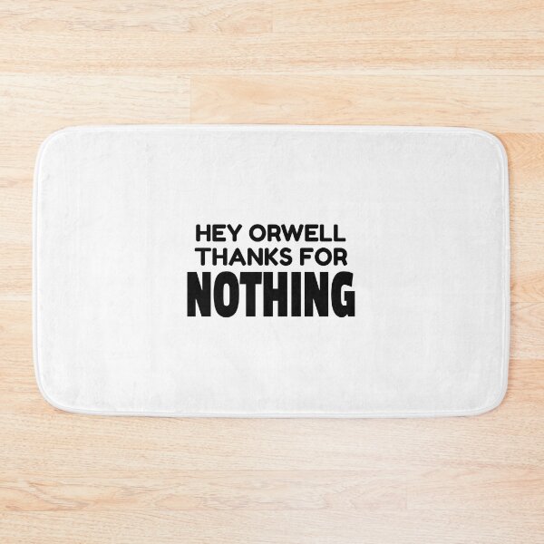 Item preview, HEY ORWELL THANKS FOR NOTHING designed and sold by CRINGEWORTHY TEES.