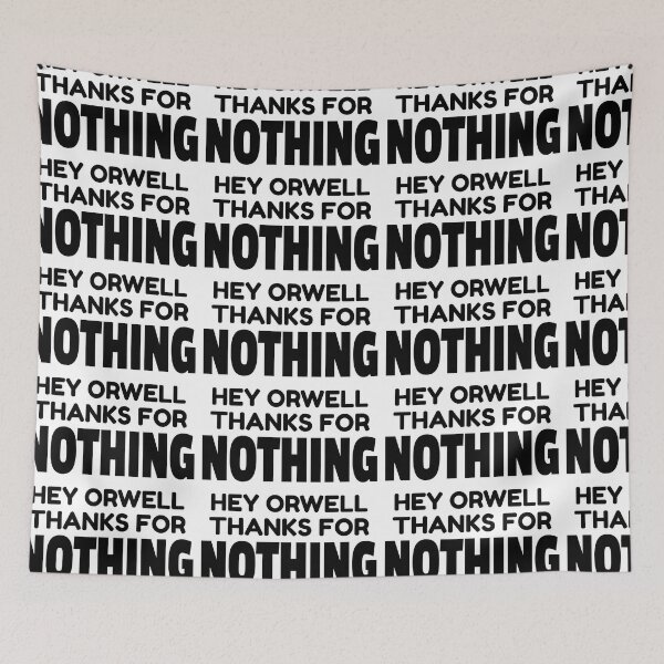 Item preview, HEY ORWELL THANKS FOR NOTHING designed and sold by CRINGEWORTHY TEES.