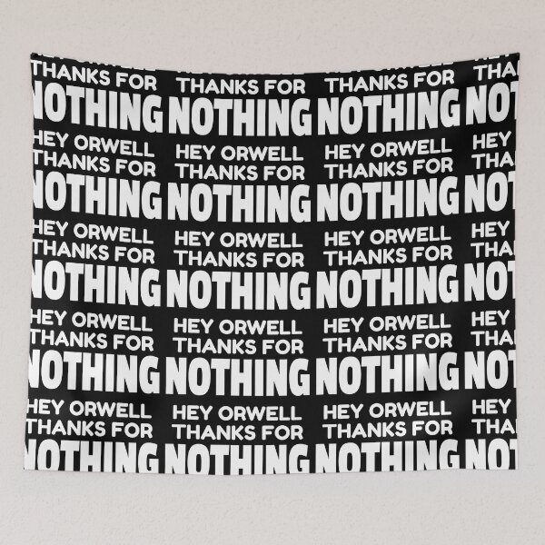 Item preview, HEY ORWELL THANKS FOR NOTHING designed and sold by CRINGEWORTHY TEES.