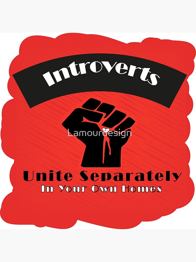 Introverts Unite Separately In Your Own Homes Poster By Lamourdesign