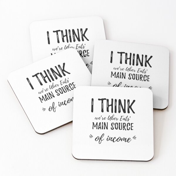 Item preview, I think we’re Uber Eats’ main source of income. Funny Food Sayings designed and sold by Quotes ⭐⭐⭐⭐⭐.