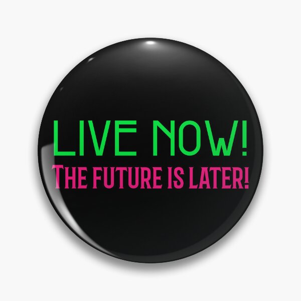 Item preview, Live now! the future is later! designed and sold by CelioByDesign.