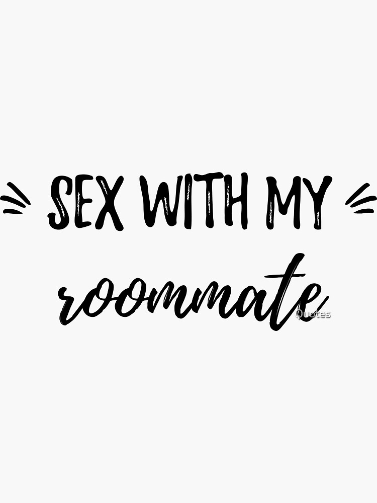 Sex With My Roommate Funny Food Sayings Sticker By Mounssifzermano Redbubble