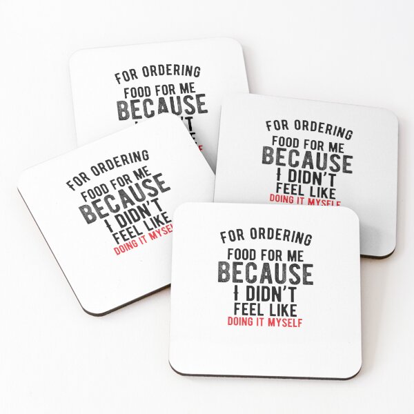 Item preview, For ordering food for me because I didn’t feel like doing it myself. Funny Food Sayings designed and sold by Quotes ⭐⭐⭐⭐⭐.