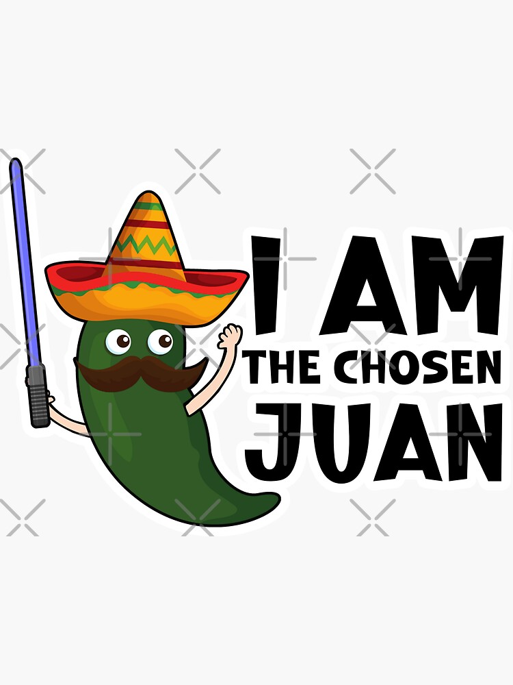 "I am The Chosen Juan, Funny Pun, Cinco de Mayo Jalapeno Joke Design, " Sticker by Gracioso