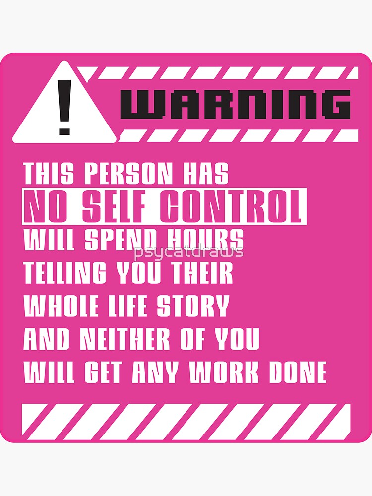 warning-sign-no-self-control-sticker-by-psycatdraws-redbubble