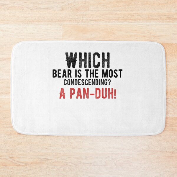 Item preview, Which bear is the most condescending? A pan-duh! Funny Dad Jokes designed and sold by Quotes ⭐⭐⭐⭐⭐.