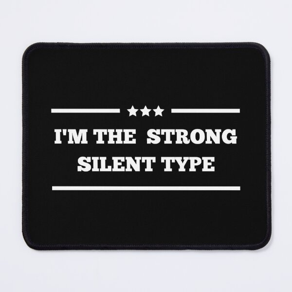 Item preview, I'm The Strong Silent Type designed and sold by Einstein12345.