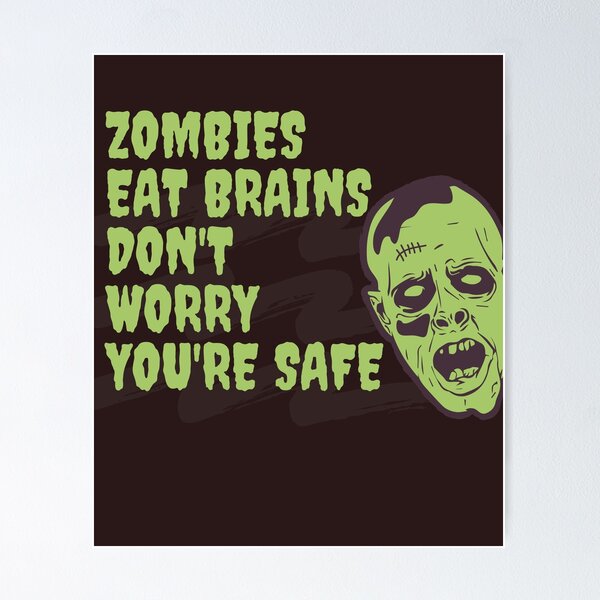 Item preview, Zombies Eat Brains Don't Worry You're Safe designed and sold by badretop.