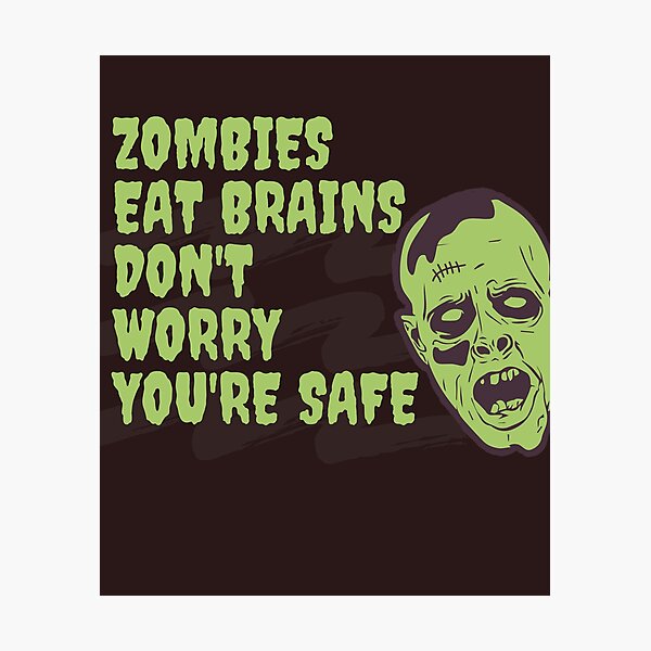 Item preview, Zombies Eat Brains Don't Worry You're Safe designed and sold by badretop.