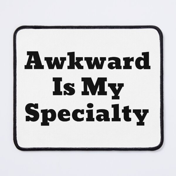 Item preview, Awkward Is My Specialty  designed and sold by badretop.