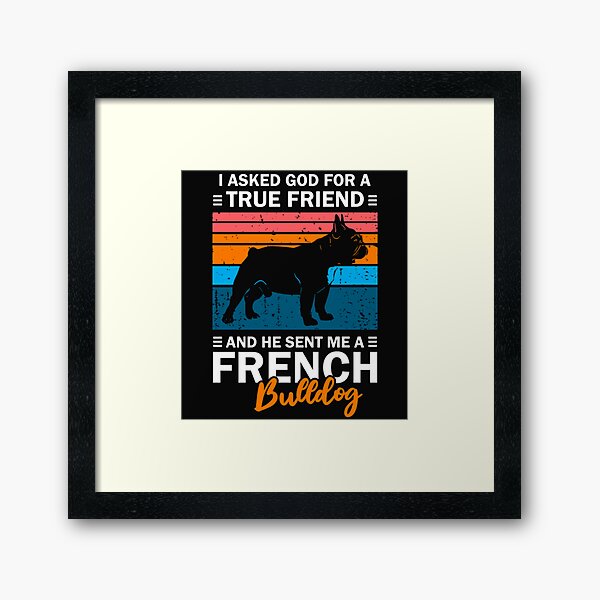 Item preview, True Friend French bulldog God Sent Me designed and sold by ClamenTaon.