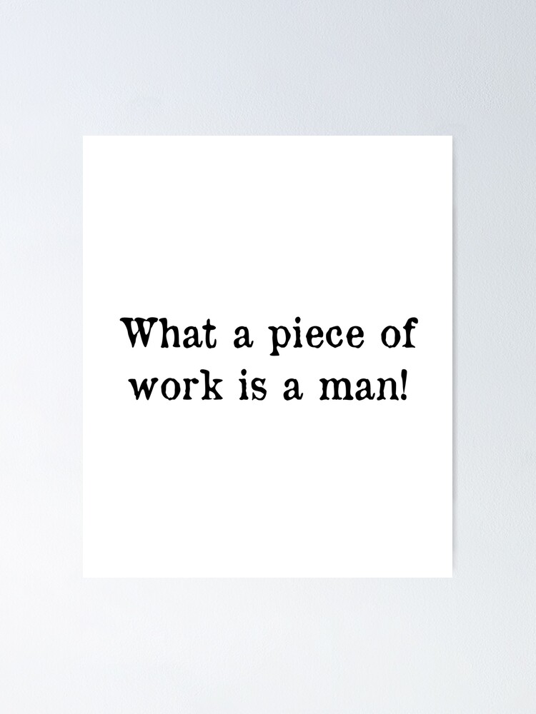"Shakespeare Quote From Hamlet What a piece of work is a man!" Poster