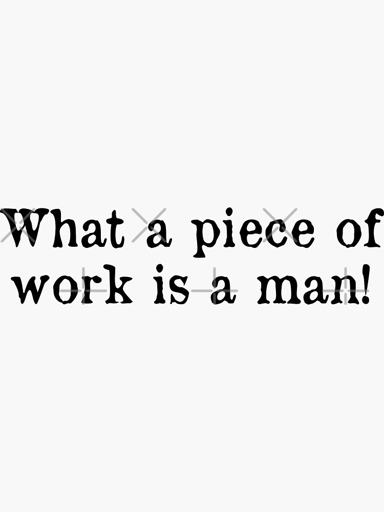 "Shakespeare Quote From Hamlet What a piece of work is a man