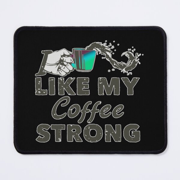 Item preview, I like my Strong Coffee designed and sold by Whitetailcrafts.