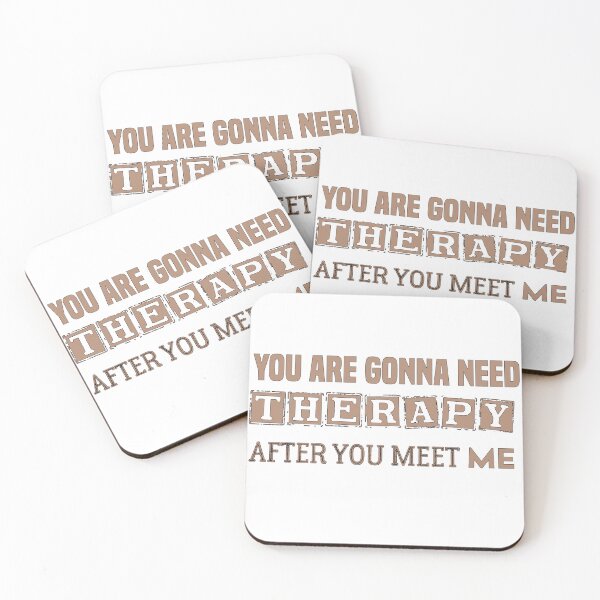 Item preview, You Are Gonna Need Therapy After You Meet Me Funny Warning Quote designed and sold by Med ing.
