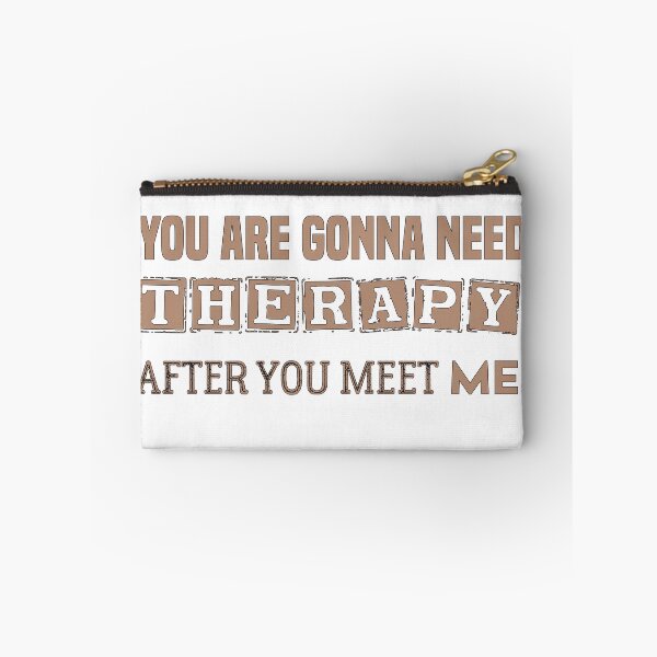 Item preview, You Are Gonna Need Therapy After You Meet Me Funny Warning Quote designed and sold by Med ing.