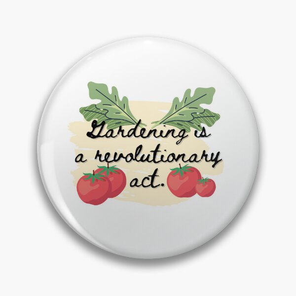 Item preview, Gardening Is a Revolutionary Act designed and sold by AnAwkwardOtter.