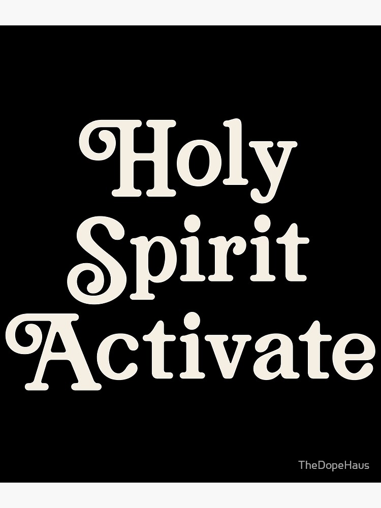"Holy Spirit Activate, Ye Must Be Born Again" Poster by TheDopeHaus ...