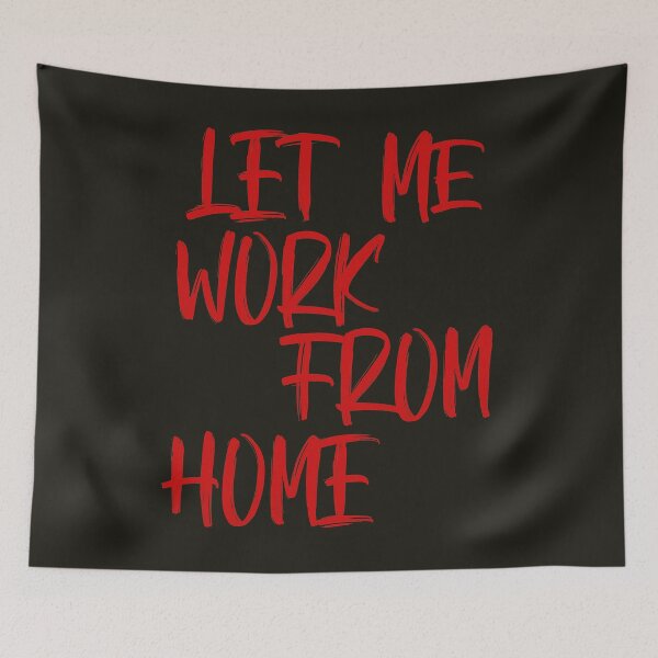 Item preview, Let Me Work From Home designed and sold by HappySchnapper.