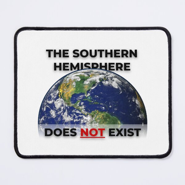 Item preview, The Southern Hemisphere Does Not Exist designed and sold by AntiPolitical.