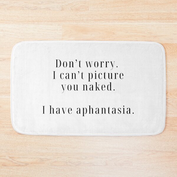 Item preview, I can't picture you naked. I have aphantasia. designed and sold by rofocreative.